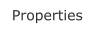 Properties